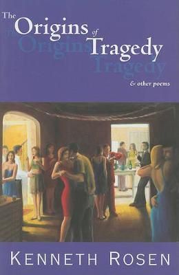 The Origins of Tragedy & Other Poems By Kenneth Rosen 9780970718662
