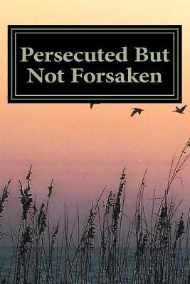 Persecuted But Not Forsaken By Marshall Lee 9780971185012 (Paperback)