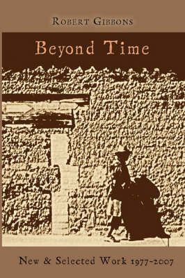 Beyond Time: New and Selected Work 1977-2007 By Gibbons, Robert