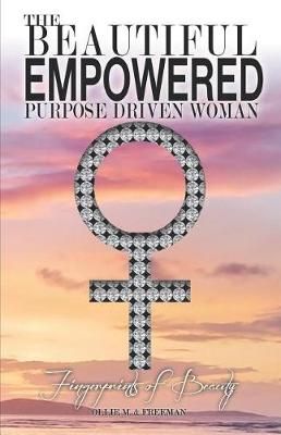 The Beautiful Empowered Purpose Driven Woman By Ollie M Robinson