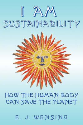 I Am Sustainability By Enrico J Wensing 9780972134989 (Paperback)