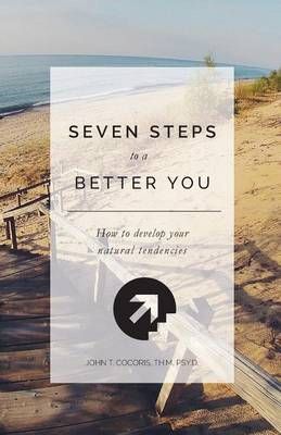 7 Steps To A Better You By John T Cocoris 9780972165037 (Paperback)