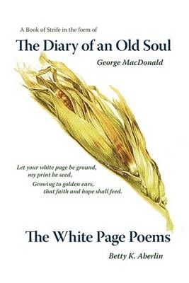 The Diary of an Old Soul & the White Page Poems By Betty K Aberlin