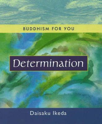 Buddhism for You. Determination By Daisaku Ikeda 9780972326780