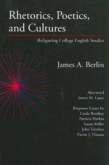 Rhetorics, Poetics, and Cultures By James A Berlin 9780972477284