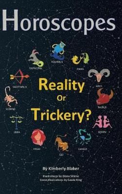 Horoscopes: Reality or Trickery? By Blaker, Kimberly 9780972549660
