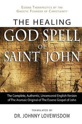 The Healing God Spell of Saint John By Johnny Lovewisdom 9780972587747