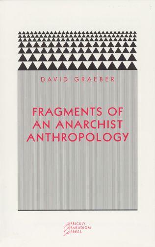 Fragments of an Anarchist Anthropology By David Graeber 9780972819640