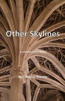 Other Skylines By F Bradley Reaume 9780973445282 (Paperback)