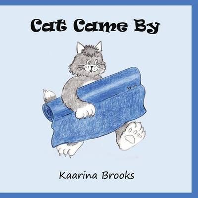 Cat Came By By Kaarina Brooks 9780973515237 (Paperback)