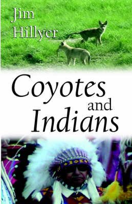 Coyotes and Indians By Hillyer, James, Nation 9780973809268