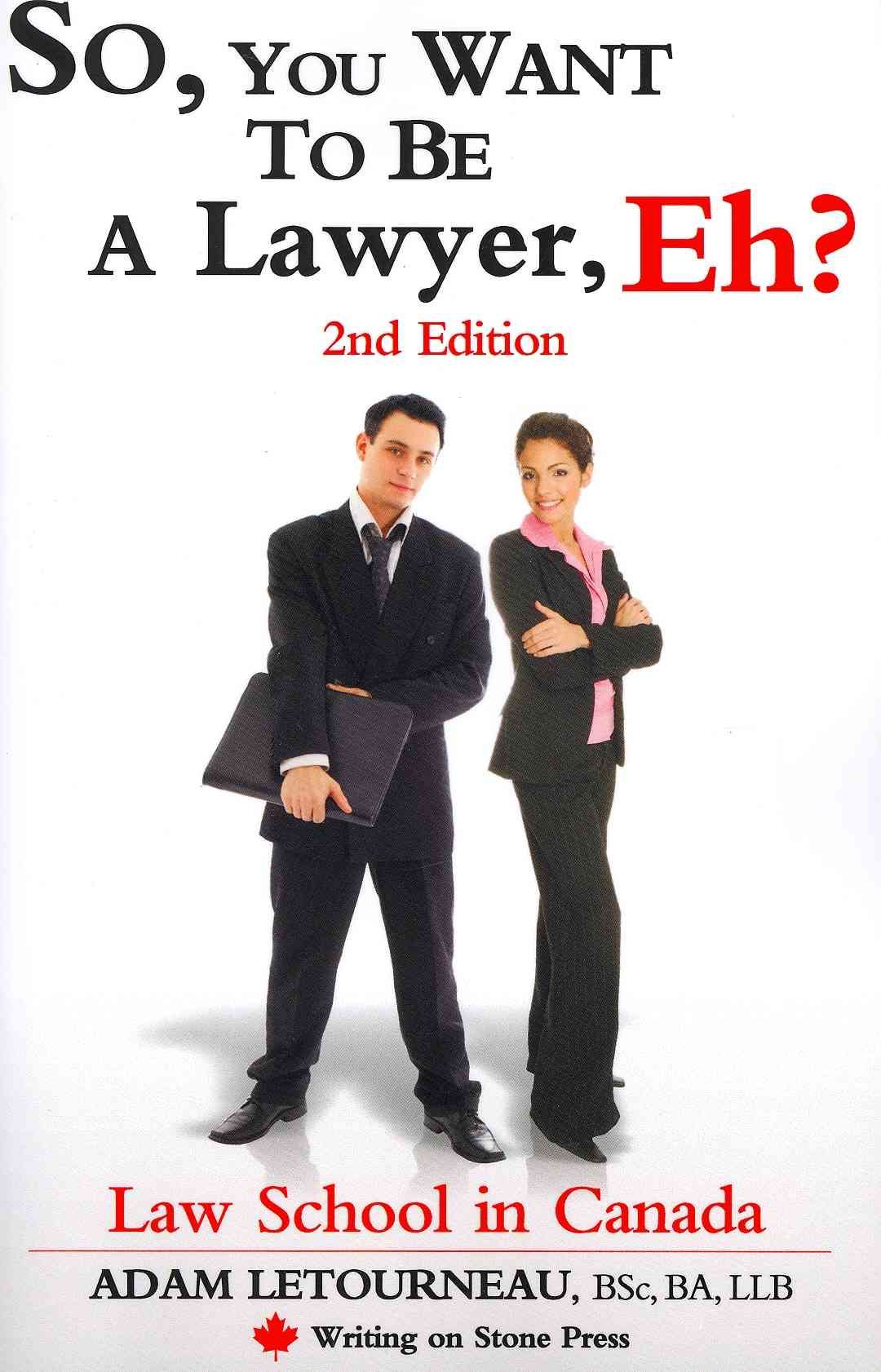 So, You Want to be a Lawyer, Eh? Law School in Canada, 2nd Edition