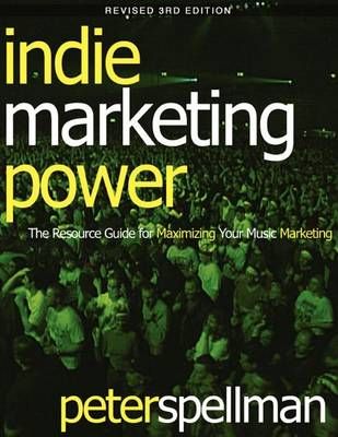 Indie Marketing Power By Peter W Spellman 9780974268484 (Paperback)