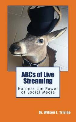 ABCs of Live Streaming By Dr Wilson L Trivino 9780974322629