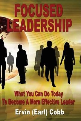Focused Leadership By Ervin (Earl) Cobb 9780974461755 (Hardback)