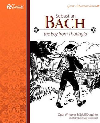Sebastian Bach, The Boy from Thuringia 9780974650517 (Paperback)