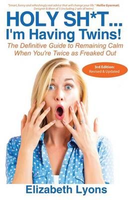 Holy Sh*t...I'm Having Twins! By Elizabeth Lyons 9780974699073