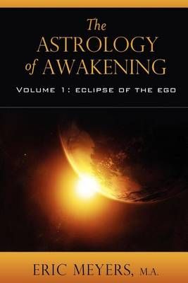 The Astrology of Awakening By Eric Meyers 9780974776668 (Paperback)