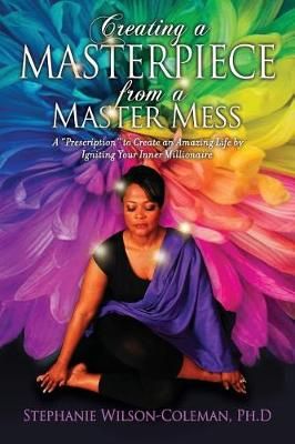 Creating a Masterpiece from a Master Mess 9780974938776 (Paperback)