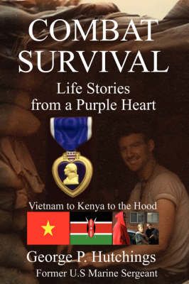 Combat Survival-Life Stories from a Purple Heart 9780975345597