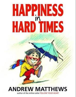 Happiness in Hard Times By Andrew Matthews 9780975764206 (Paperback)