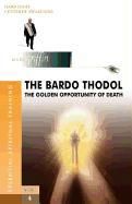 The Bardo Thodol - A Golden Opportunity 9780975902028 (Paperback)