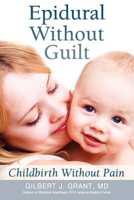 Epidural Without Guilt By Gilbert J Grant 9780975993934 (Paperback)