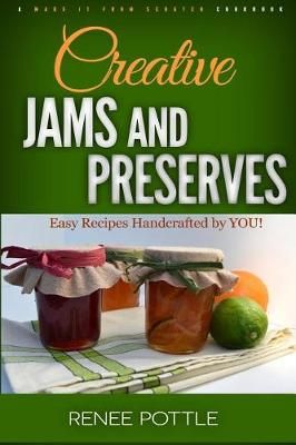 Creative Jams and Preserves By Renee Pottle 9780976013754 (Paperback)