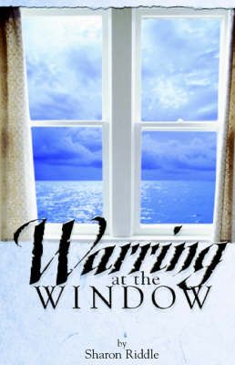 Warring at the Window By Sharon Kay Riddle 9780976158325 (Paperback)