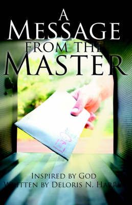A Message from the Master By Harris, Deloris N. 9780976368908
