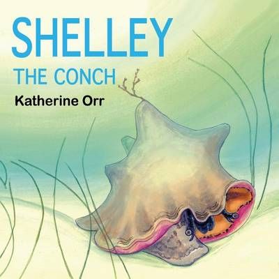 Shelley the Conch By Orr, Katherine 9780976517863 (Paperback)