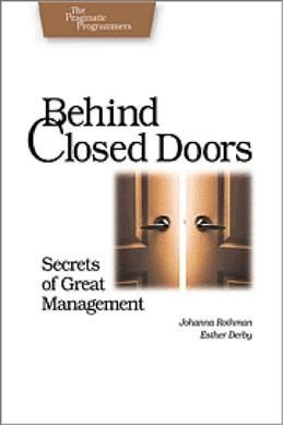 Behind Closed Doors By Johanna Rothman, Esther Derby 9780976694021