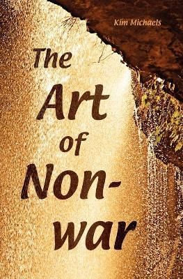 The Art of Non-War By Kim Michaels 9780976697190 (Paperback)