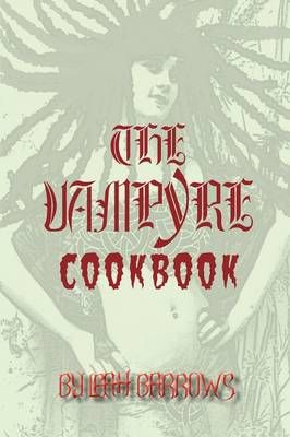 The Vampyre Cookbook By Leah Barrows 9780976740858 (Paperback)