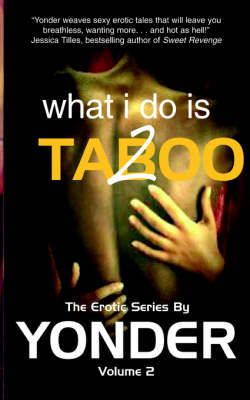 What I Do Is Taboo 2 By Yonder (other) 9780976977209 (Paperback)