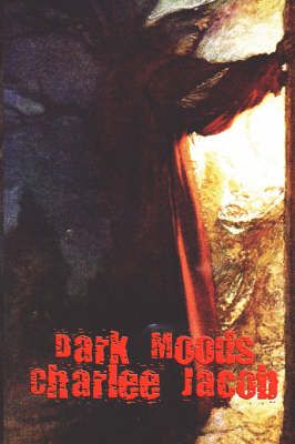 Dark Moods By Jacob, Charlee 9780977304073 (Paperback)