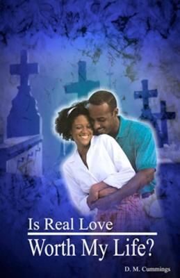 Is Real Love Worth My Life? By D M Cummings 9780977385409 (Paperback)
