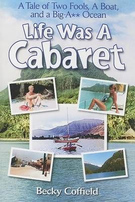 Life Was a Cabaret By Becky Coffield 9780977459308 (Paperback)