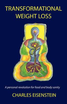 Transformational Weight Loss By Eisenstein, Charles 9780977622214