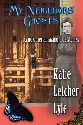 My Neighbors' Ghosts By Katie Letcher Lyle 9780977684151 (Paperback)