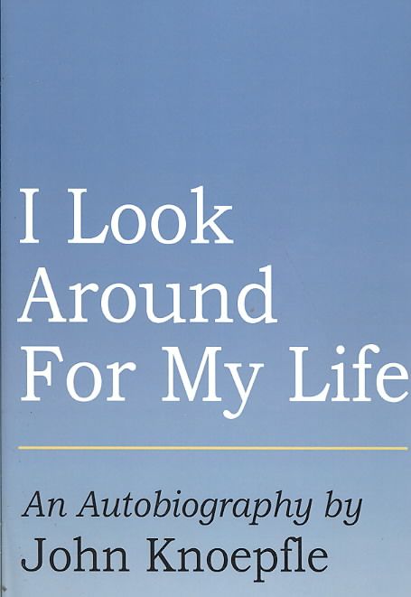 I Look Around For My Life By John Knoepfle 9780977731831 (Hardback)
