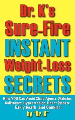 Dr. K's Sure-Fire Instant Weight-Loss Secrets By K, Dr. 9780977764969