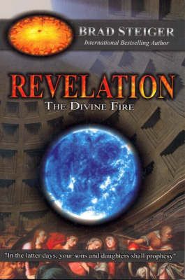 Revelation: The Divine Fire By Steiger, Brad 9780977790470 (Paperback)