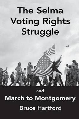 The Selma Voting Rights Struggle & the March to Montgomery (Paperback)