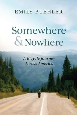 Somewhere and Nowhere: A Bicycle Journey Across America 9780977806829