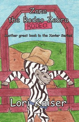 Zane the Rodeo Zebra By Lori Kaiser 9780977896875 (Paperback)
