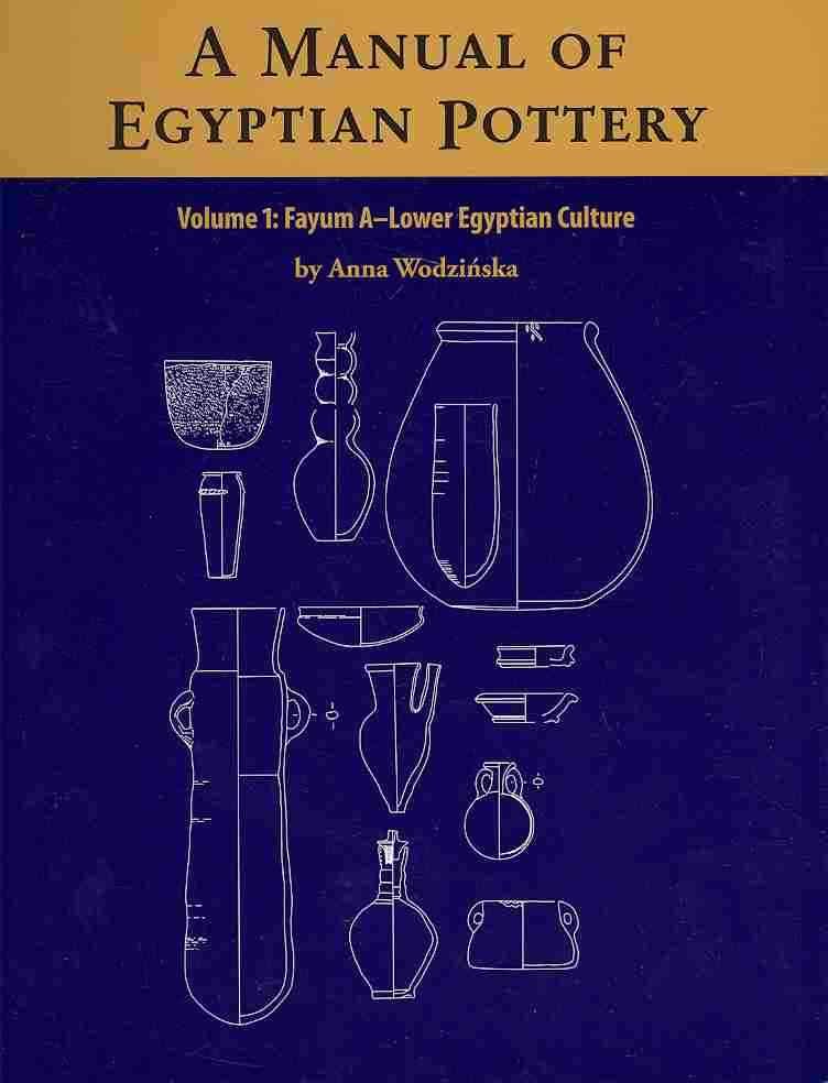 A Manual of Egyptian Pottery By Anna Wodzinska 9780977937042