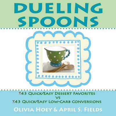 Dueling Spoons By April S Fields, Olivia Hoey 9780977988921