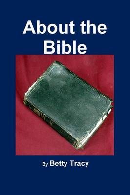 About the Bible By Betty Tracy 9780977995165 (Paperback)
