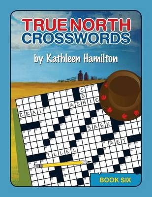 True North Crosswords, Book 6 By Kathleen Hamilton 9780978340148